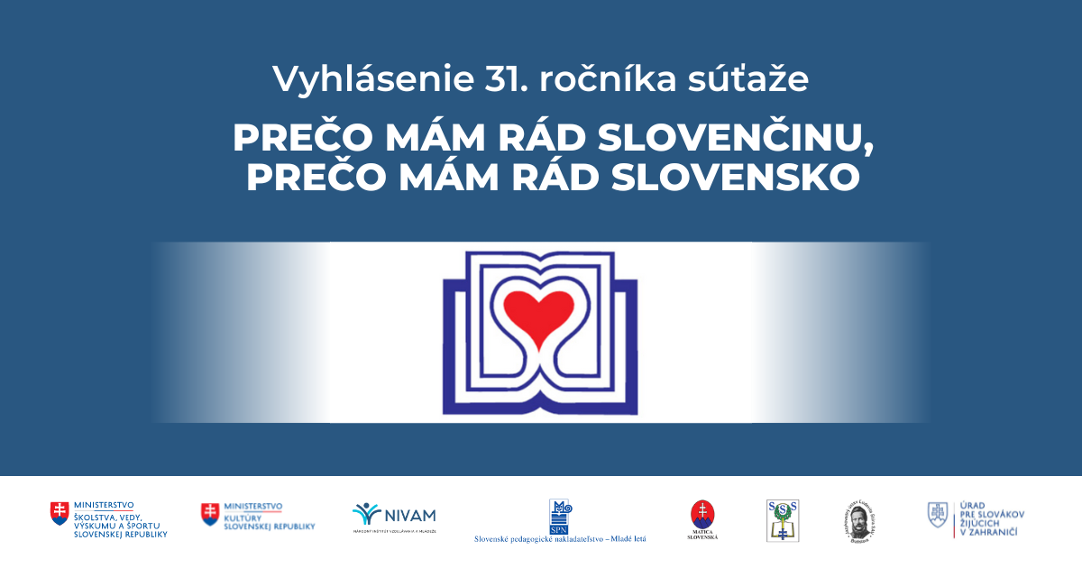 Vyhlásenie súťaže PREČO MÁM RÁD SLOVENČINU, PREČO MÁM RÁD SLOVENSKO – 31. ročník