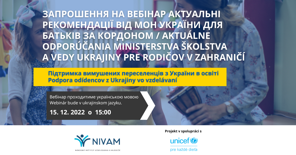 Запрошення на вебінар Актуальні рекомендації від МОН України для батьків за кордоном/Pozývame vás na webinár Aktuálne odporúčania Ministerstva školstva a vedy Ukrajiny pre rodičov v zahraničí