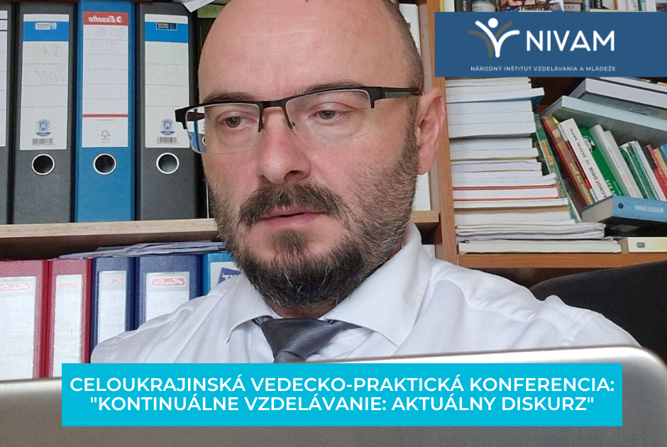 CELOUKRAJINSKÁ VEDECKO-PRAKTICKÁ KONFERENCIA: “KONTINUÁLNE VZDELÁVANIE: AKTUÁLNY DISKURZ”