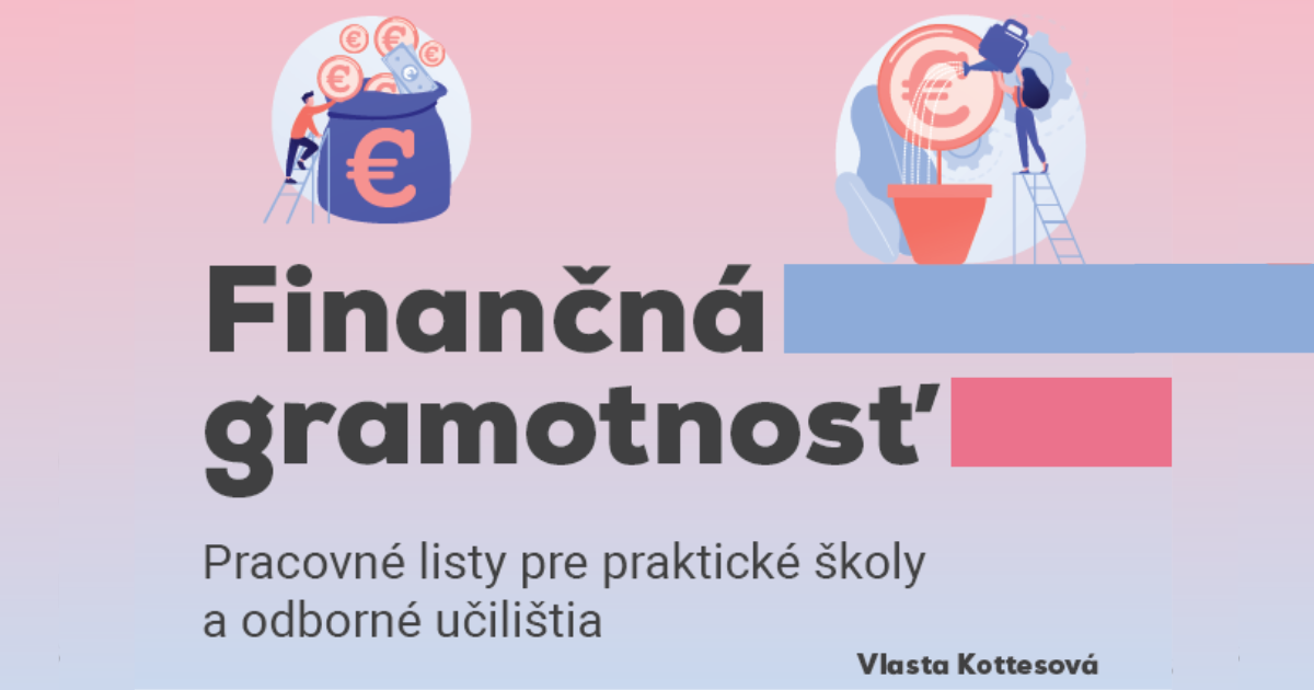 Pracovné listy pre praktické školy a odborné učilištia zamerané na finančnú gramotnosť