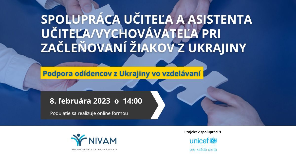 Pridajte sa na webinár Spolupráca učiteľa a asistenta učiteľa/vychovávateľa pri začleňovaní žiakov z Ukrajiny