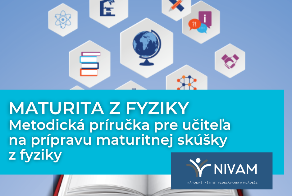 MATURITA Z FYZIKY – Metodická príručka pre učiteľa na prípravu maturitnej skúšky z fyziky