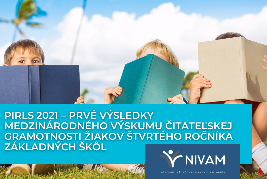 PIRLS 2021 – prvé výsledky medzinárodného výskumu čitateľskej gramotnosti žiakov štvrtého ročníka základných škôl