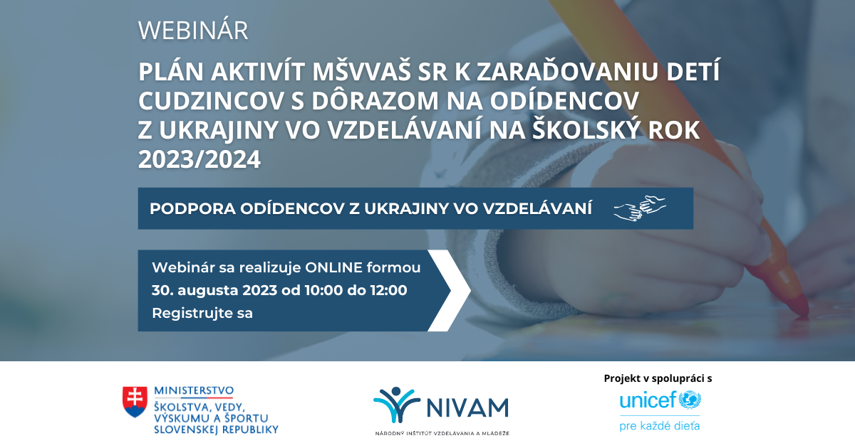 Pozvánka na webinár: Plán aktivít MŠVVaŠ SR k zaraďovaniu detí – cudzincov s dôrazom na odídencov z Ukrajiny vo vzdelávaní na školský rok 2023/2024