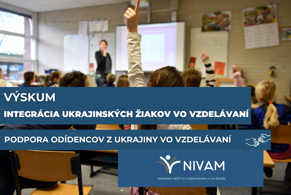 NIVAM v spolupráci s UNICEF realizuje výskum zameraný na proces integrácie ukrajinských detí a žiakov do slovenského vzdelávacieho systému v školskom roku 2022/2023